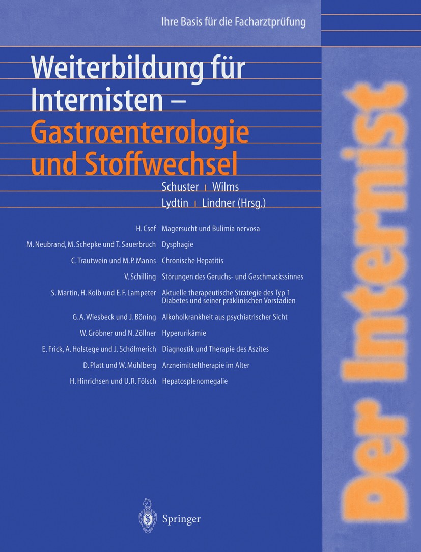 Titlebook: Der Internist: Weiterbildung für Internisten Gastroenterologie und Stoffwechsel; Ihre Basis für die F H.-P. Schuster,K. Wilms,U. K. Lindner Titlebook: Der Internist: Weiterbildung für Internisten Gastroenterologie und Stoffwechsel; Ihre Basis für die F H.-P. Schuster,K. Wilms,U. K. Lindner