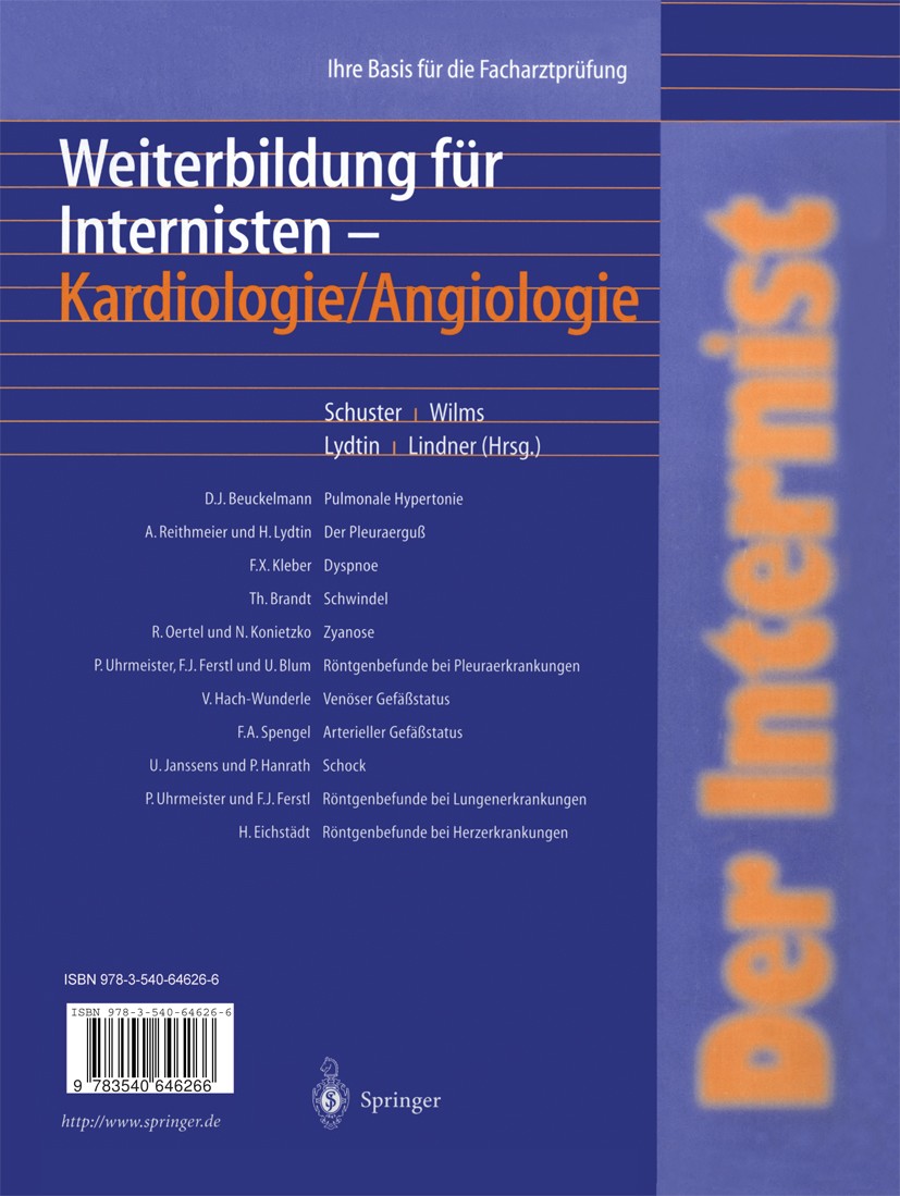Titlebook: Der Internist: Weiterbildung für Internisten Kardiologie/ Angiologie; Ihre Basis für die F H.-P. Schuster,K. Wilms,U. K. Lindner (Chefredak Titlebook: Der Internist: Weiterbildung für Internisten Kardiologie/ Angiologie; Ihre Basis für die F H.-P. Schuster,K. Wilms,U. K. Lindner (Chefredak