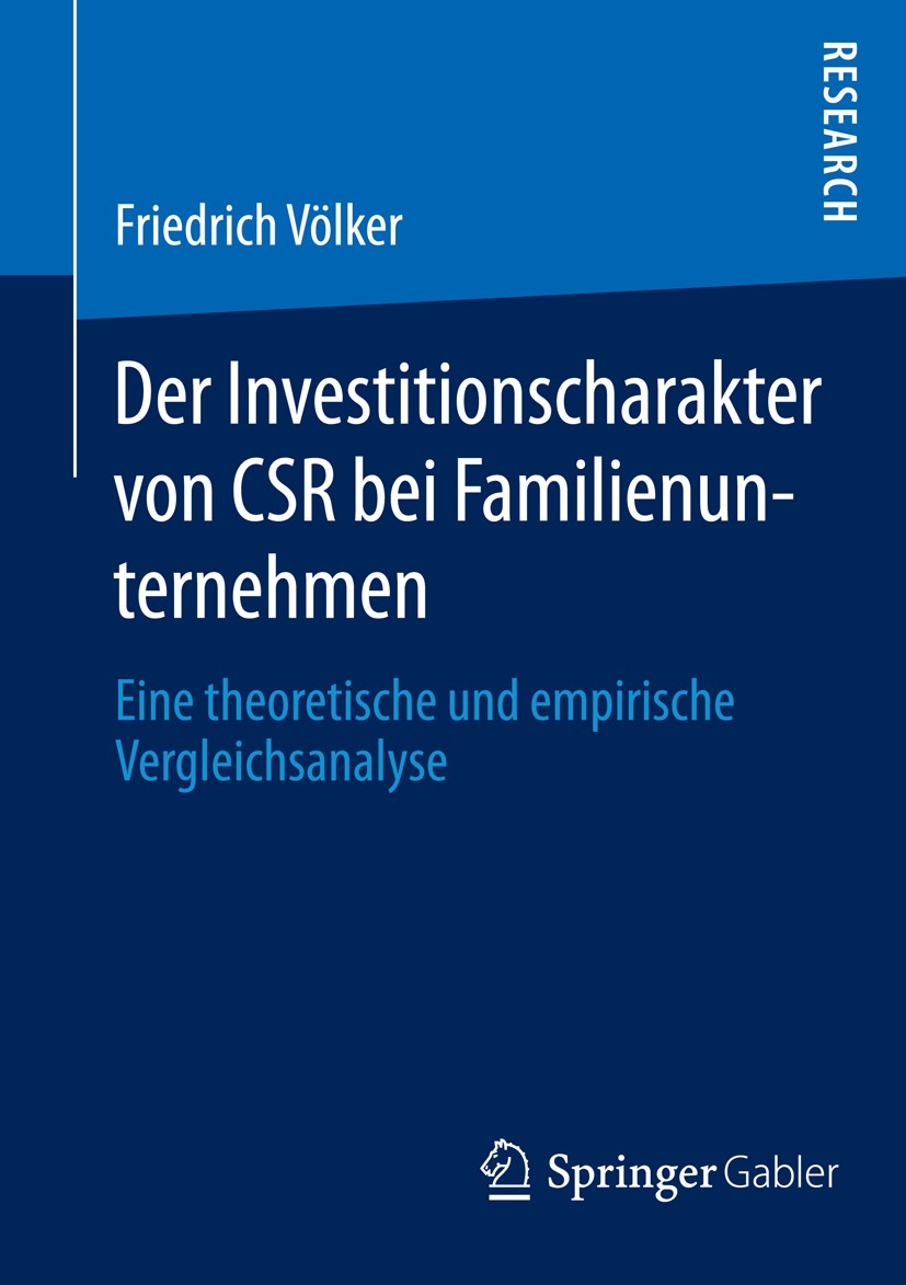 Titlebook: Der Investitionscharakter von CSR bei Familienunternehmen; Eine theoretische un Friedrich Völker Book 2014 Springer Fachmedien Wiesbaden 20 Titlebook: Der Investitionscharakter von CSR bei Familienunternehmen; Eine theoretische un Friedrich Völker Book 2014 Springer Fachmedien Wiesbaden 20