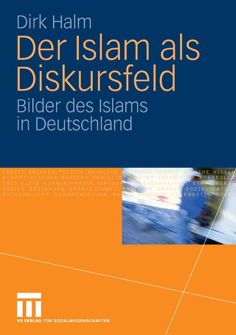 Titlebook: Der Islam als Diskursfeld; Bilder des Islams in Dirk Halm Book 20081st edition VS Verlag für Sozialwissenschaften | Springer Fachmedien Wie Titlebook: Der Islam als Diskursfeld; Bilder des Islams in Dirk Halm Book 20081st edition VS Verlag für Sozialwissenschaften | Springer Fachmedien Wie