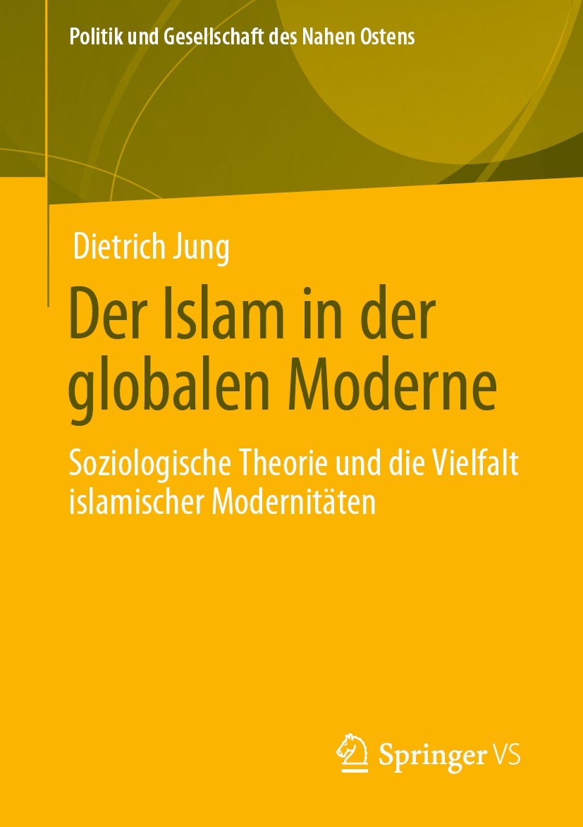 Titlebook: Der Islam in der globalen Moderne; Soziologische Theori Dietrich Jung Book 2021 Der/die Herausgeber bzw. der/die Autor(en), exklusiv lizenz Titlebook: Der Islam in der globalen Moderne; Soziologische Theori Dietrich Jung Book 2021 Der/die Herausgeber bzw. der/die Autor(en), exklusiv lizenz