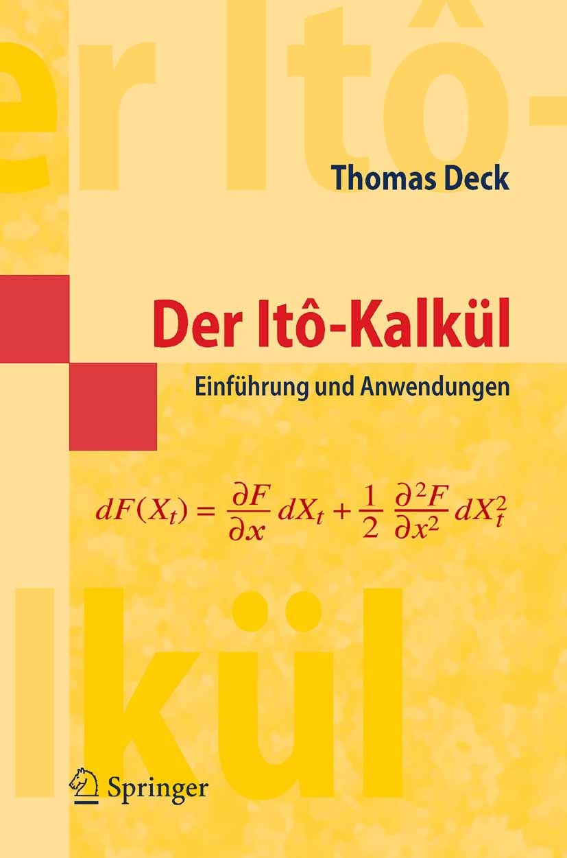 Titlebook: Der Itô-Kalkül; Einführung und Anwen Thomas Deck Textbook 2006 Springer-Verlag Berlin Heidelberg 2006 Differenzialgleichung.Gleichung.Ito-I Titlebook: Der Itô-Kalkül; Einführung und Anwen Thomas Deck Textbook 2006 Springer-Verlag Berlin Heidelberg 2006 Differenzialgleichung.Gleichung.Ito-I