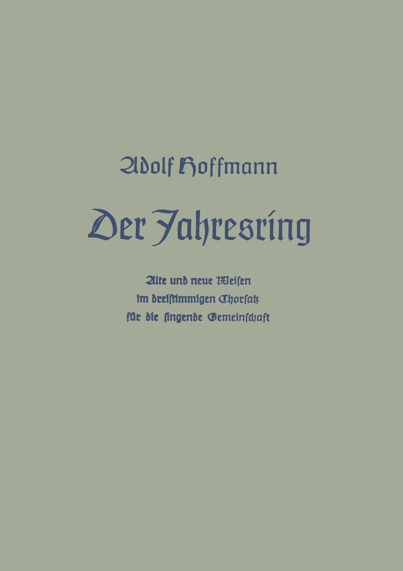 Titlebook: Der Jahresring; Alte und neue Weisen Adolf Hoffmann Book 1939 Springer Fachmedien Wiesbaden 1939 Deutschland Titlebook: Der Jahresring; Alte und neue Weisen Adolf Hoffmann Book 1939 Springer Fachmedien Wiesbaden 1939 Deutschland