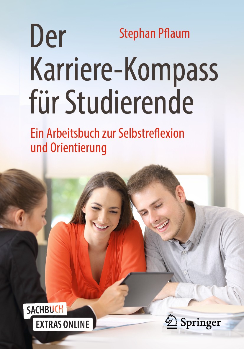 Titlebook: Der Karriere-Kompass für Studierende; Ein Arbeitsbuch zur Stephan Pflaum Book 2020 Springer Fachmedien Wiesbaden GmbH, ein Teil von Spring Titlebook: Der Karriere-Kompass für Studierende; Ein Arbeitsbuch zur Stephan Pflaum Book 2020 Springer Fachmedien Wiesbaden GmbH, ein Teil von Spring