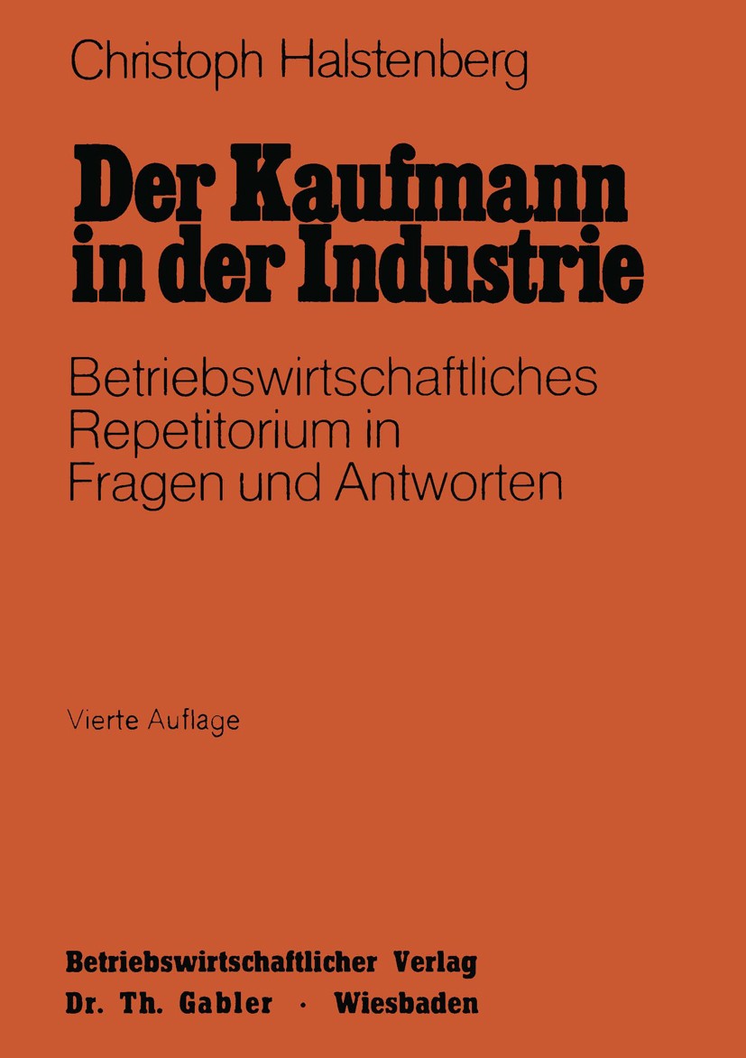 Titlebook: Der Kaufmann in der Industrie; Betriebswirtschaftli Christoph Halstenberg Book 1975Latest edition Springer Fachmedien Wiesbaden 1975 Arbeit Titlebook: Der Kaufmann in der Industrie; Betriebswirtschaftli Christoph Halstenberg Book 1975Latest edition Springer Fachmedien Wiesbaden 1975 Arbeit