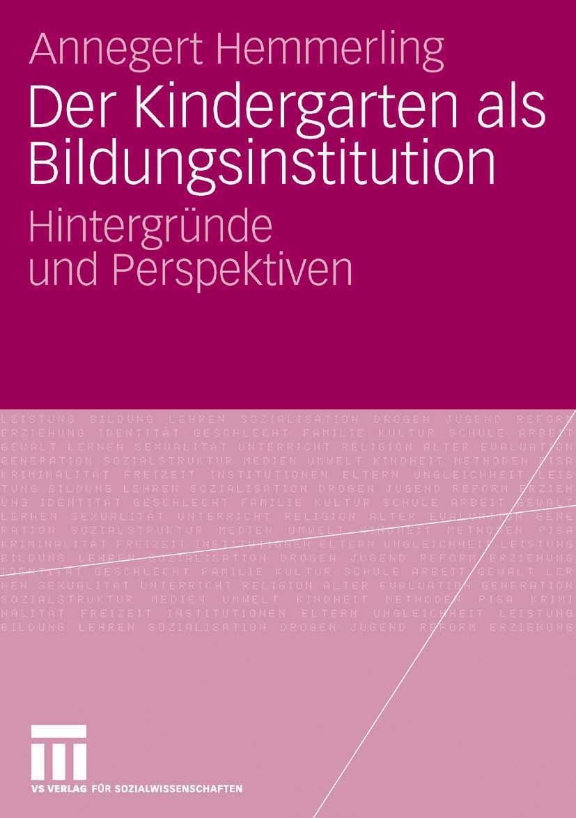 Titlebook: Der Kindergarten als Bildungsinstitution; Hintergründe und Per Annegert Hemmerling Book 2007 VS Verlag für Sozialwissenschaften | Springer Titlebook: Der Kindergarten als Bildungsinstitution; Hintergründe und Per Annegert Hemmerling Book 2007 VS Verlag für Sozialwissenschaften | Springer