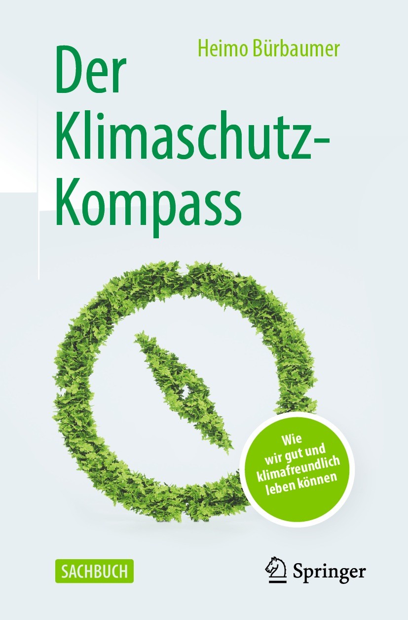 Titlebook: Der Klimaschutz-Kompass; Wie wir gut und klim Heimo Bürbaumer Book 2022 Der/die Herausgeber bzw. der/die Autor(en), exklusiv lizenziert an Titlebook: Der Klimaschutz-Kompass; Wie wir gut und klim Heimo Bürbaumer Book 2022 Der/die Herausgeber bzw. der/die Autor(en), exklusiv lizenziert an