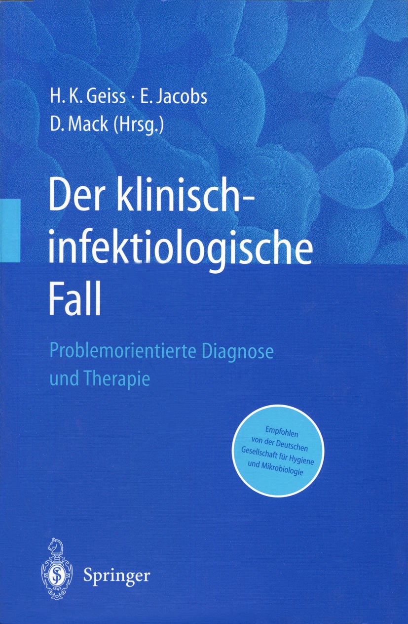 Titlebook: Der Klinisch-infektiologische Fall; Problemorientierte D Heinrich K. Geiss,Enno Jacobs,Dietrich Mack Book 2002 Springer-Verlag Berlin Heide Titlebook: Der Klinisch-infektiologische Fall; Problemorientierte D Heinrich K. Geiss,Enno Jacobs,Dietrich Mack Book 2002 Springer-Verlag Berlin Heide