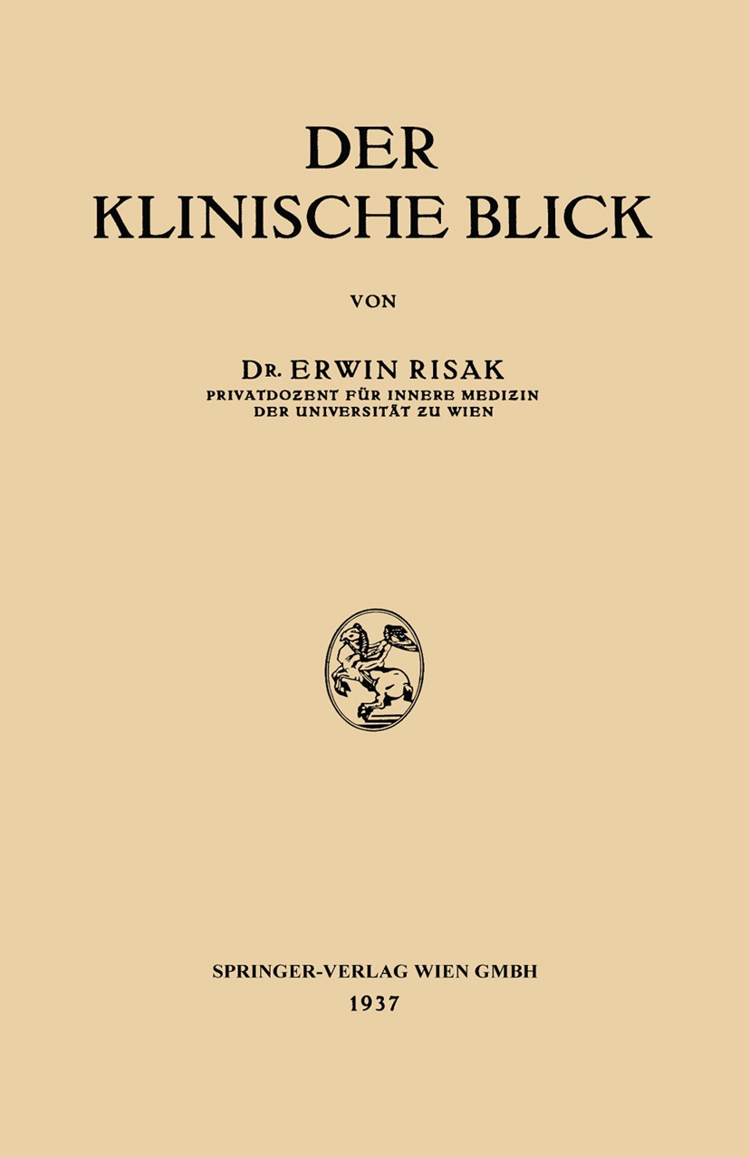 Titlebook: Der klinische Blick; Erwin Risak Book 1937 Springer-Verlag Berlin Heidelberg 1937 Gesundheit.innere Medizin.Medizin Titlebook: Der klinische Blick; Erwin Risak Book 1937 Springer-Verlag Berlin Heidelberg 1937 Gesundheit.innere Medizin.Medizin
