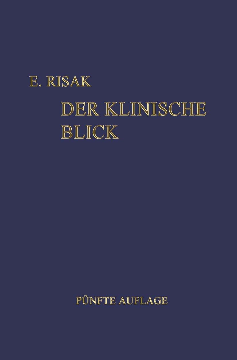 Titlebook: Der Klinische Blick; Erwin Risak Book 1941Latest edition Springer-Verlag Berlin Heidelberg 1941 Diagnose.Diagnostik.Differentialdiagnose.G Titlebook: Der Klinische Blick; Erwin Risak Book 1941Latest edition Springer-Verlag Berlin Heidelberg 1941 Diagnose.Diagnostik.Differentialdiagnose.G