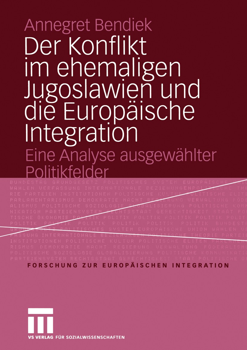 Titlebook: Der Konflikt im ehemaligen Jugoslawien und die Europäische Integration; Eine Analyse ausgewä Annegret Bendiek Book 2004 VS Verlag für Sozia Titlebook: Der Konflikt im ehemaligen Jugoslawien und die Europäische Integration; Eine Analyse ausgewä Annegret Bendiek Book 2004 VS Verlag für Sozia