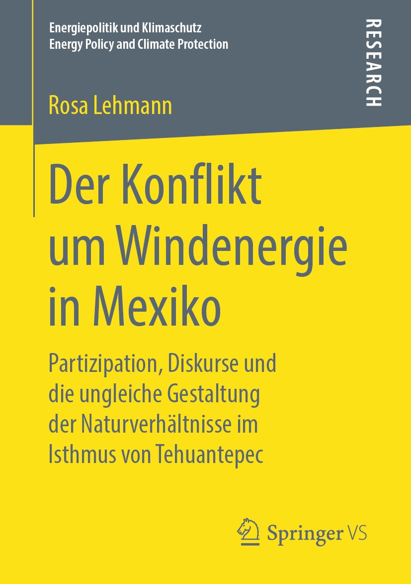 Titlebook: Der Konflikt um Windenergie in Mexiko; Partizipation, Disku Rosa Lehmann Book 2019 Springer Fachmedien Wiesbaden GmbH, ein Teil von Springe Titlebook: Der Konflikt um Windenergie in Mexiko; Partizipation, Disku Rosa Lehmann Book 2019 Springer Fachmedien Wiesbaden GmbH, ein Teil von Springe