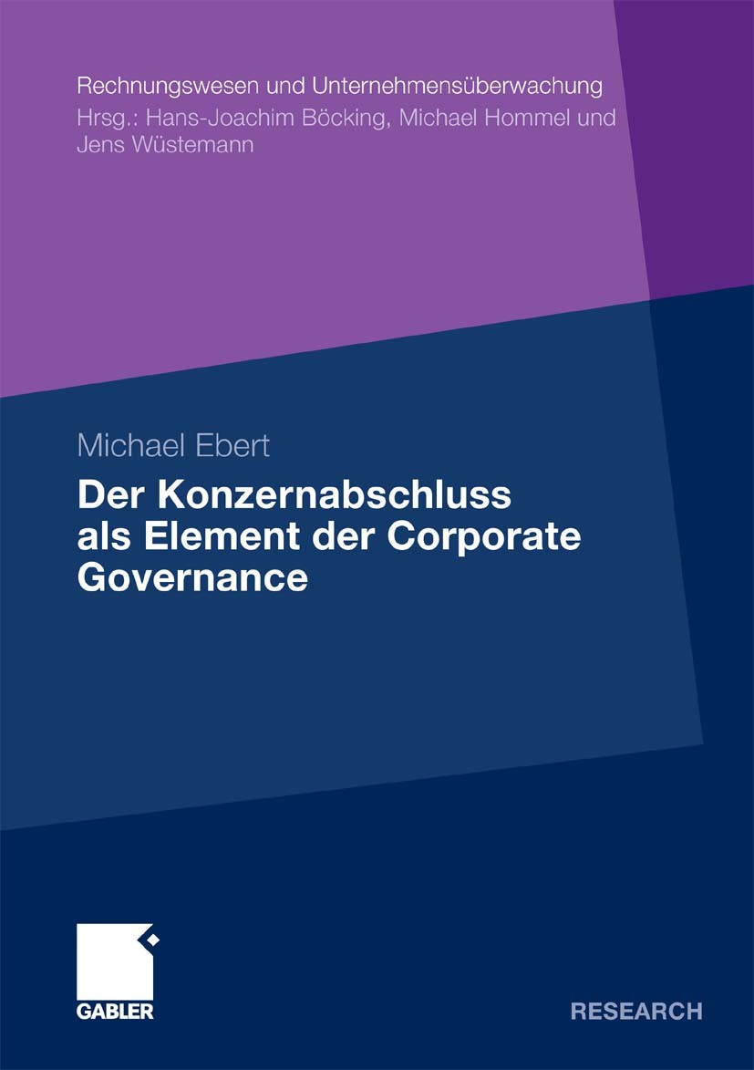 Titlebook: Der Konzernabschluss als Element der Corporate Governance; Michael Ebert Book 2010 Gabler Verlag | Springer Fachmedien Wiesbaden GmbH, Wie Titlebook: Der Konzernabschluss als Element der Corporate Governance; Michael Ebert Book 2010 Gabler Verlag | Springer Fachmedien Wiesbaden GmbH, Wie