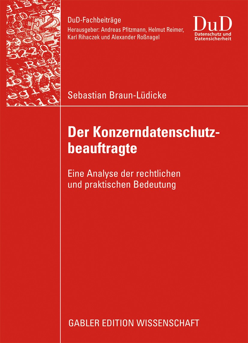Titlebook: Der Konzerndatenschutzbeauftragte; Eine Analyse der rec Sebastian Braun-Lüdicke Book 2009 Gabler Verlag | Springer Fachmedien Wiesbaden Gmb Titlebook: Der Konzerndatenschutzbeauftragte; Eine Analyse der rec Sebastian Braun-Lüdicke Book 2009 Gabler Verlag | Springer Fachmedien Wiesbaden Gmb