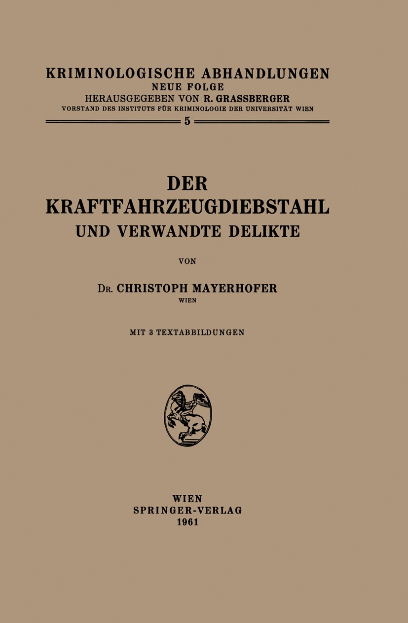 Titlebook: Der Kraftfahrzeugdiebstahl und Verwandte Delikte; Christoph Mayerhofer BookLatest edition Springer-Verlag Wien 1961 Titlebook: Der Kraftfahrzeugdiebstahl und Verwandte Delikte; Christoph Mayerhofer BookLatest edition Springer-Verlag Wien 1961