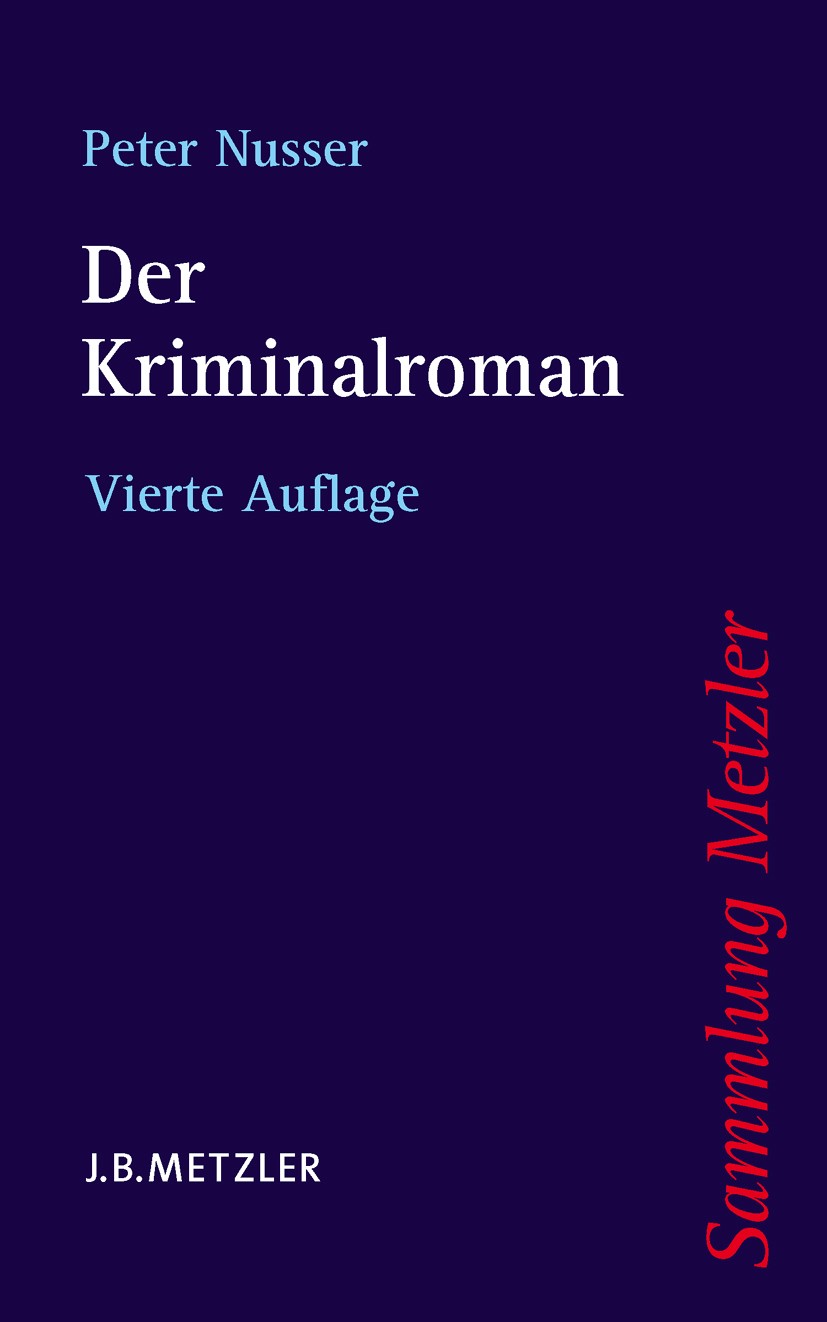 Titlebook: Der Kriminalroman; Peter Nusser Book 20094th edition Springer-Verlag Berlin Heidelberg 2009 Tatort.Roman.Kriminalroman Titlebook: Der Kriminalroman; Peter Nusser Book 20094th edition Springer-Verlag Berlin Heidelberg 2009 Tatort.Roman.Kriminalroman