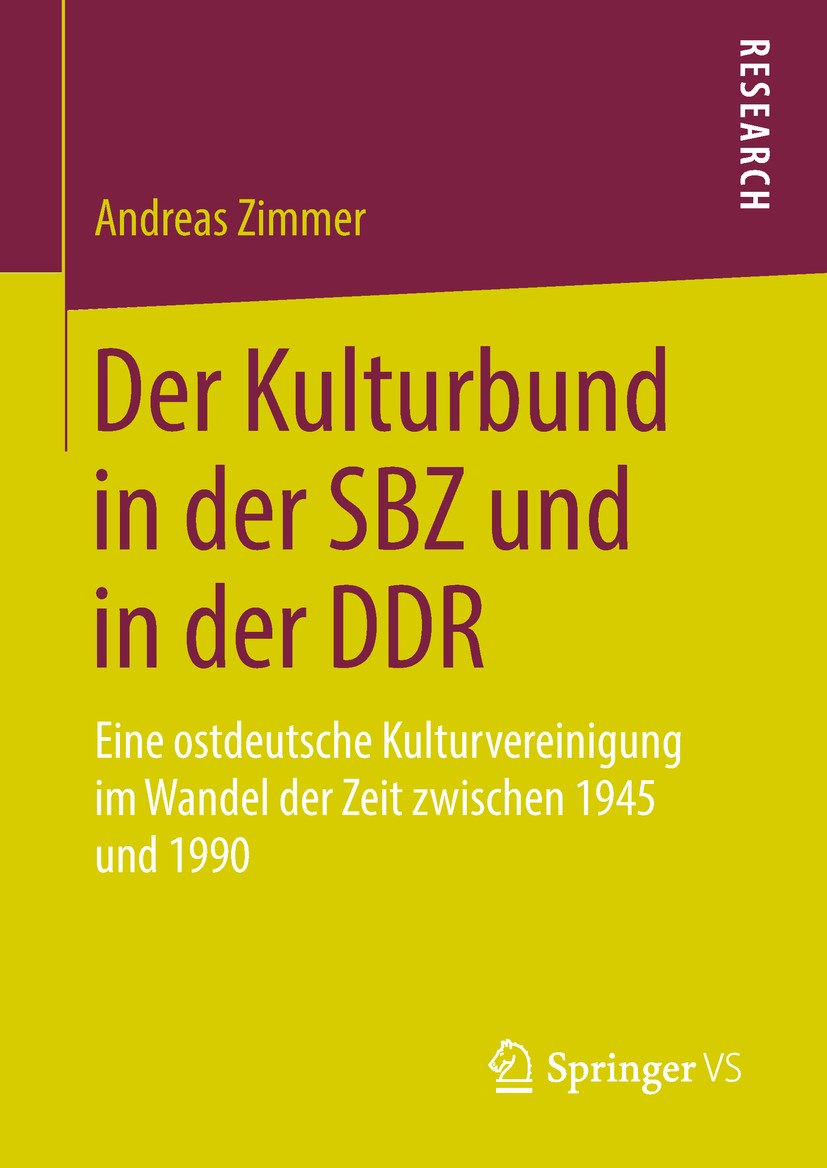 Titlebook: Der Kulturbund in der SBZ und in der DDR; Eine ostdeutsche Kul Andreas Zimmer Book 2019 Springer Fachmedien Wiesbaden GmbH, ein Teil von Sp Titlebook: Der Kulturbund in der SBZ und in der DDR; Eine ostdeutsche Kul Andreas Zimmer Book 2019 Springer Fachmedien Wiesbaden GmbH, ein Teil von Sp