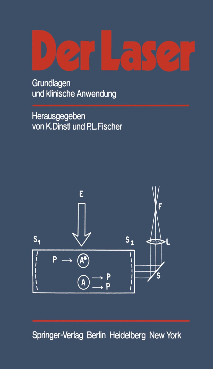 Titlebook: Der Laser; Grundlagen und klini Karl Dinstl ( Univ. Professor für Chirurgier),P. L Book 1981 Springer-Verlag Berlin Heidelberg 1981 Laser.L Titlebook: Der Laser; Grundlagen und klini Karl Dinstl ( Univ. Professor für Chirurgier),P. L Book 1981 Springer-Verlag Berlin Heidelberg 1981 Laser.L