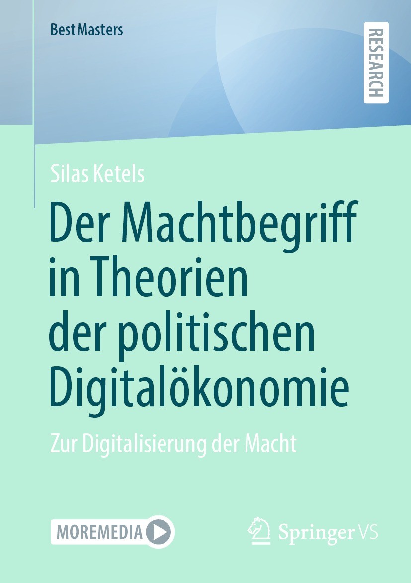 Titlebook: Der Machtbegriff in Theorien der politischen Digitalökonomie; Zur Digitalisierung Silas Ketels Book 2023 Der/die Herausgeber bzw. der/die Titlebook: Der Machtbegriff in Theorien der politischen Digitalökonomie; Zur Digitalisierung Silas Ketels Book 2023 Der/die Herausgeber bzw. der/die