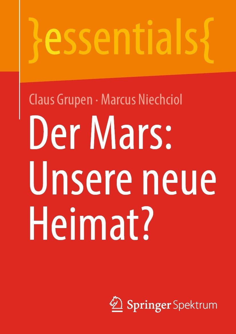 Titlebook: Der Mars: Unsere neue Heimat?; Claus Grupen,Marcus Niechciol Book 2022 Der/die Herausgeber bzw. der/die Autor(en), exklusiv lizenziert an Titlebook: Der Mars: Unsere neue Heimat?; Claus Grupen,Marcus Niechciol Book 2022 Der/die Herausgeber bzw. der/die Autor(en), exklusiv lizenziert an