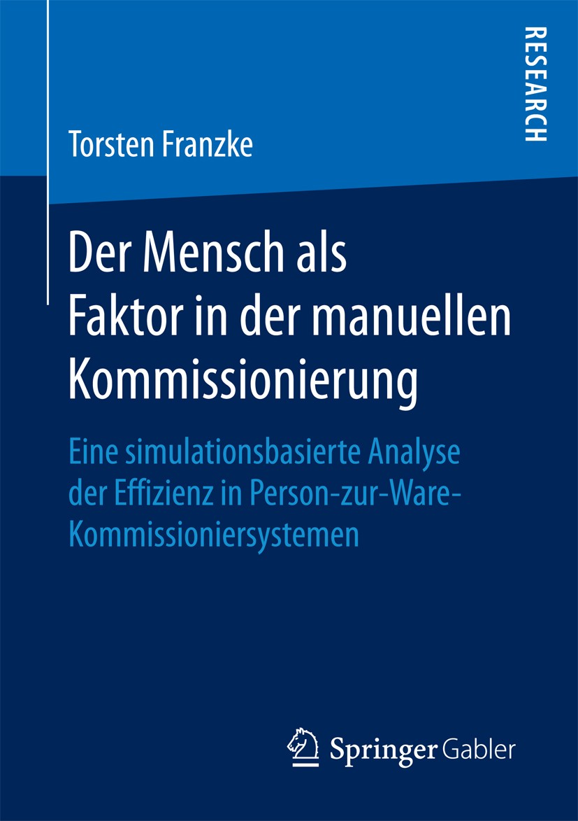 Titlebook: Der Mensch als Faktor in der manuellen Kommissionierung; Eine simulationsbasi Torsten Franzke Book 2018 Springer Fachmedien Wiesbaden GmbH Titlebook: Der Mensch als Faktor in der manuellen Kommissionierung; Eine simulationsbasi Torsten Franzke Book 2018 Springer Fachmedien Wiesbaden GmbH