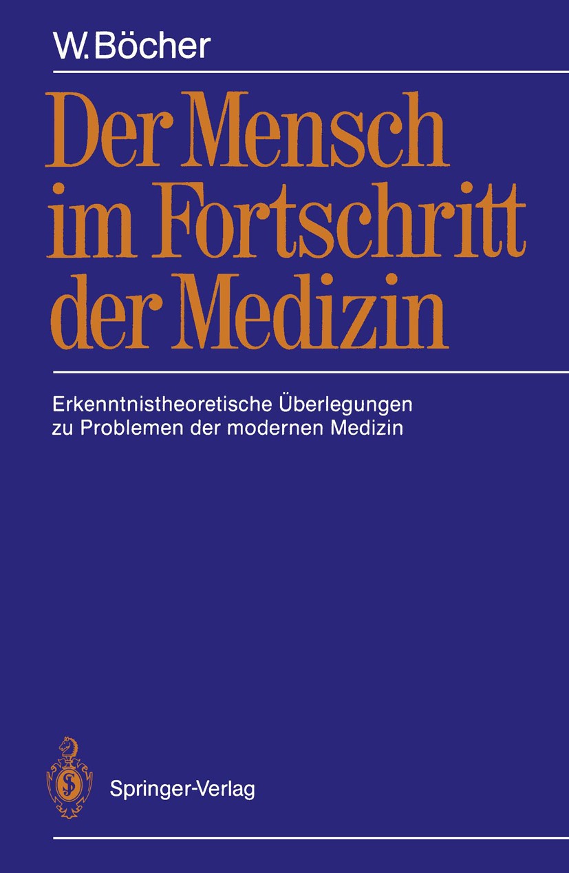 Titlebook: Der Mensch im Fortschritt der Medizin; Erkenntnistheoretisc Wolfgang Böcher Book 1987 Springer-Verlag Berlin Heidelberg 1987 Dynamik.Eisen. Titlebook: Der Mensch im Fortschritt der Medizin; Erkenntnistheoretisc Wolfgang Böcher Book 1987 Springer-Verlag Berlin Heidelberg 1987 Dynamik.Eisen.