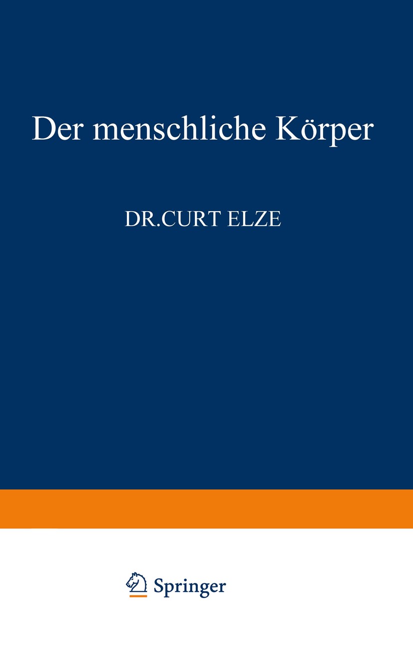 Titlebook: Der Menschliche Körper; Curt Elze Book 1966 Springer-Verlag Berlin Heidelberg 1966 Anatomie.Elektronen.Elektronenmikroskop.Gehirn.Gewebe.H Titlebook: Der Menschliche Körper; Curt Elze Book 1966 Springer-Verlag Berlin Heidelberg 1966 Anatomie.Elektronen.Elektronenmikroskop.Gehirn.Gewebe.H