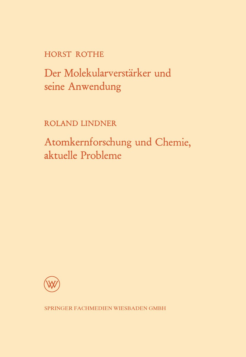 Titlebook: Der Molekularverstärker und seine Anwendung / Atomkernforschung und Chemie, aktuelle Probleme; Horst Rothe,Roland Lindner Book 1960 Spring Titlebook: Der Molekularverstärker und seine Anwendung / Atomkernforschung und Chemie, aktuelle Probleme; Horst Rothe,Roland Lindner Book 1960 Spring