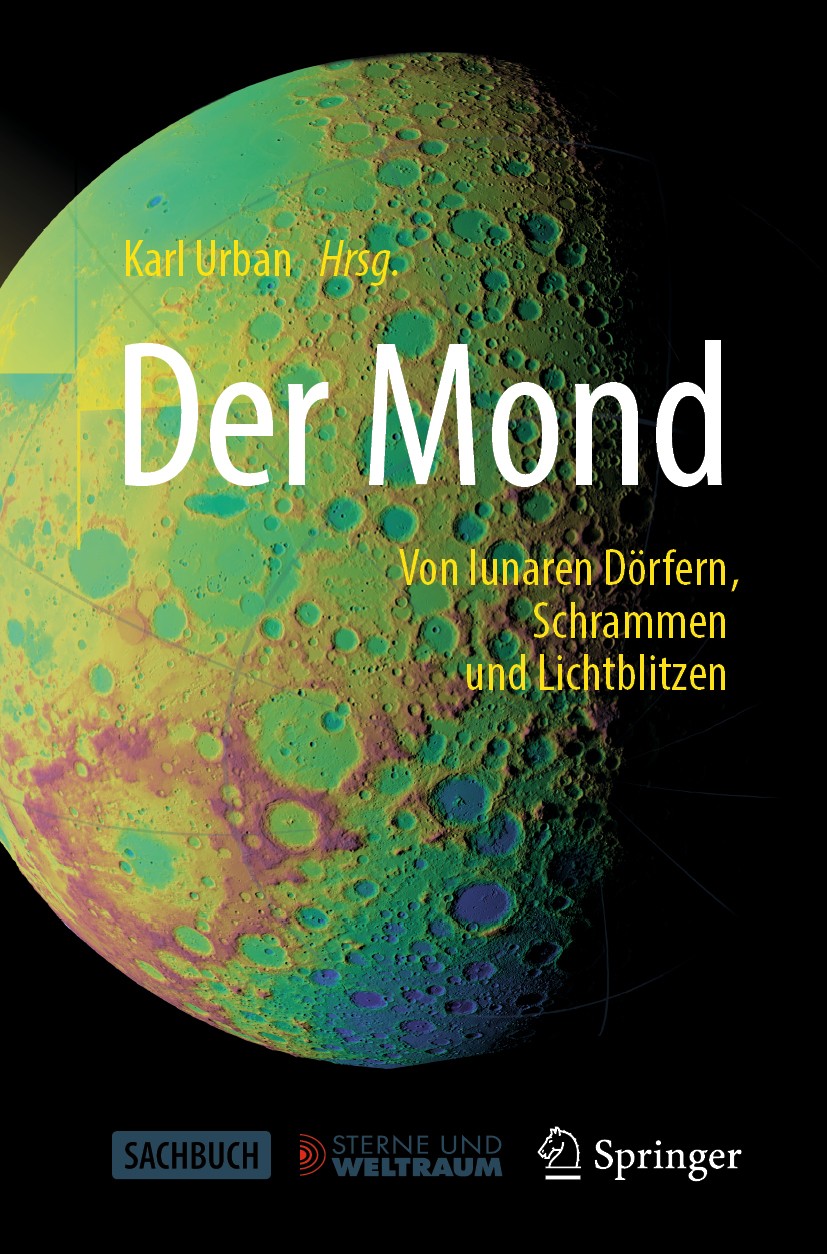 Titlebook: Der Mond; Von lunaren Dörfern, Karl Urban Book 2020 Springer-Verlag GmbH Deutschland, ein Teil von Springer Nature 2020 Raumfahrt.Mondlandu Titlebook: Der Mond; Von lunaren Dörfern, Karl Urban Book 2020 Springer-Verlag GmbH Deutschland, ein Teil von Springer Nature 2020 Raumfahrt.Mondlandu