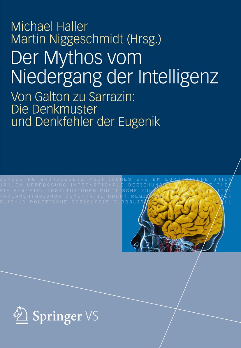 Titlebook: Der Mythos vom Niedergang der Intelligenz; Von Galton zu Sarraz Michael Haller (Wissenschaftlicher Direktor),Marti Book 2012 VS Verlag für Titlebook: Der Mythos vom Niedergang der Intelligenz; Von Galton zu Sarraz Michael Haller (Wissenschaftlicher Direktor),Marti Book 2012 VS Verlag für