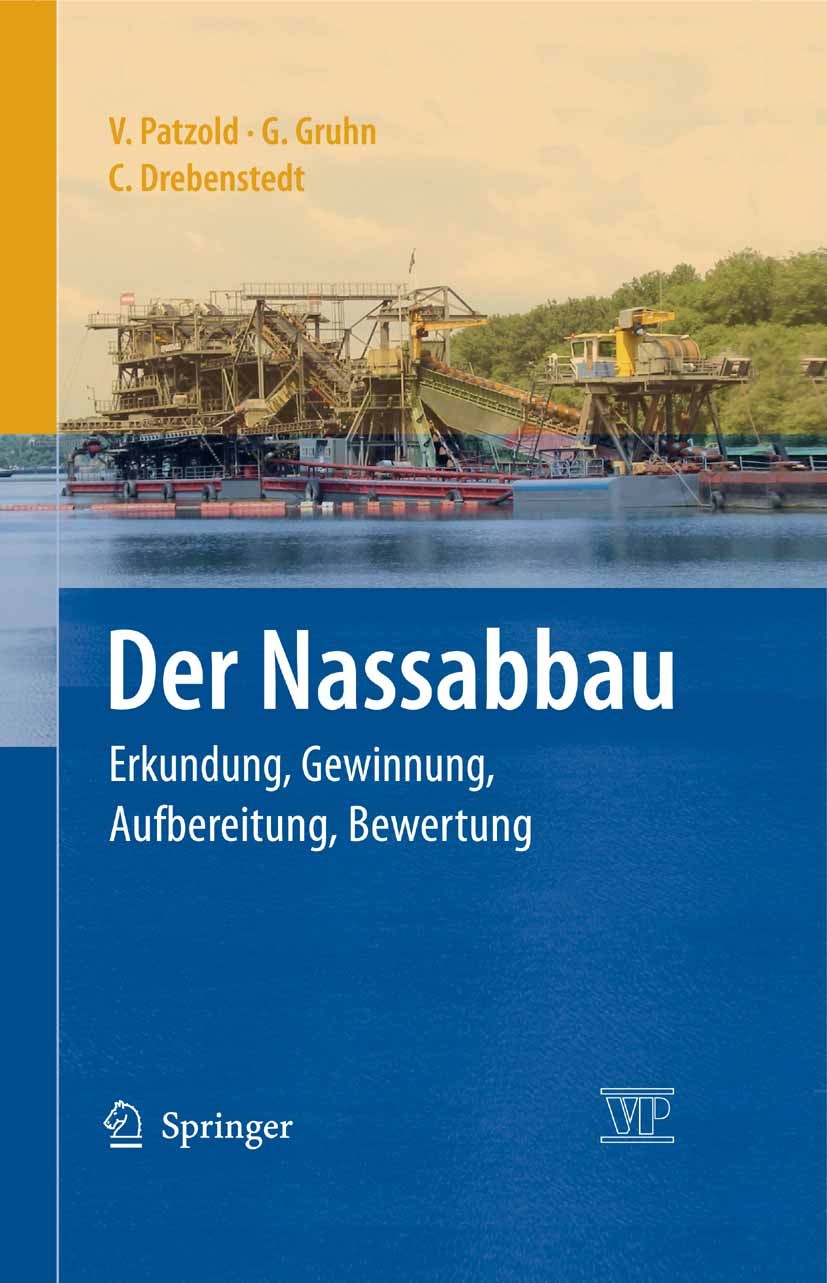 Titlebook: Der Nassabbau; Erkundung, Gewinnung Volker Patzold,Günter Gruhn,Carsten Drebenstedt Book 2008 Springer-Verlag Berlin Heidelberg 2008 Bergba Titlebook: Der Nassabbau; Erkundung, Gewinnung Volker Patzold,Günter Gruhn,Carsten Drebenstedt Book 2008 Springer-Verlag Berlin Heidelberg 2008 Bergba
