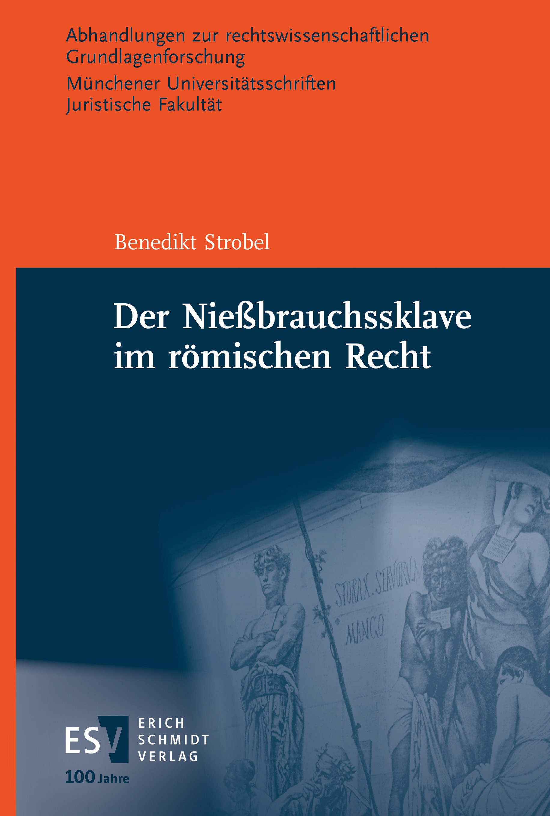 Titlebook: Der Nießbrauchssklave im römischen Recht; Zugleich ein Beitrag Benedikt Strobel Book 2024 Erich Schmidt Verlag GmbH & Co. KG 2024 Rechtsges Titlebook: Der Nießbrauchssklave im römischen Recht; Zugleich ein Beitrag Benedikt Strobel Book 2024 Erich Schmidt Verlag GmbH & Co. KG 2024 Rechtsges
