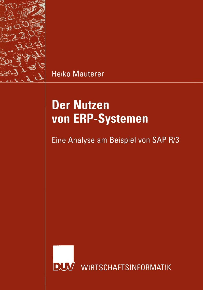 Titlebook: Der Nutzen von ERP-Systemen; Eine Analyse am Beis Heiko Mauterer Book 2002 Springer Fachmedien Wiesbaden 2002 ERP-Software.ERP-System.Enter Titlebook: Der Nutzen von ERP-Systemen; Eine Analyse am Beis Heiko Mauterer Book 2002 Springer Fachmedien Wiesbaden 2002 ERP-Software.ERP-System.Enter