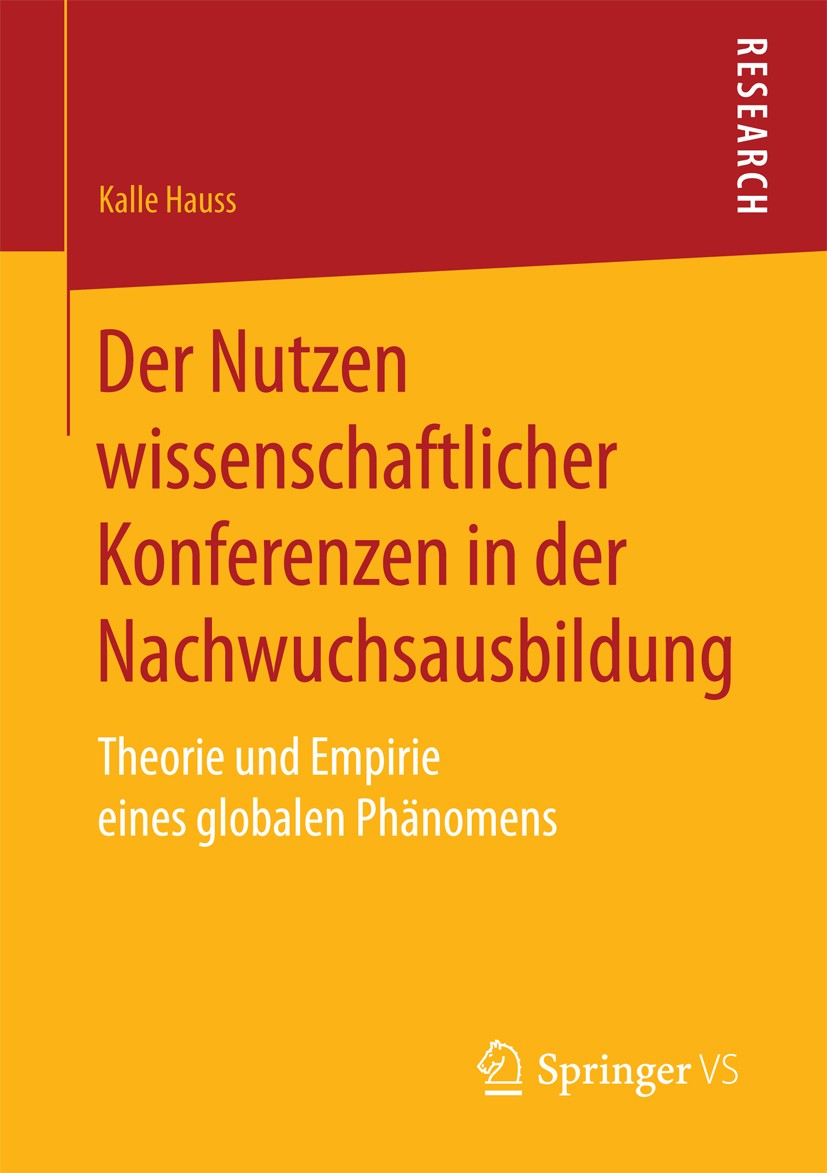 Titlebook: Der Nutzen wissenschaftlicher Konferenzen in der Nachwuchsausbildung; Theorie und Empirie Kalle Hauss Book 2018 Springer Fachmedien Wiesba Titlebook: Der Nutzen wissenschaftlicher Konferenzen in der Nachwuchsausbildung; Theorie und Empirie Kalle Hauss Book 2018 Springer Fachmedien Wiesba