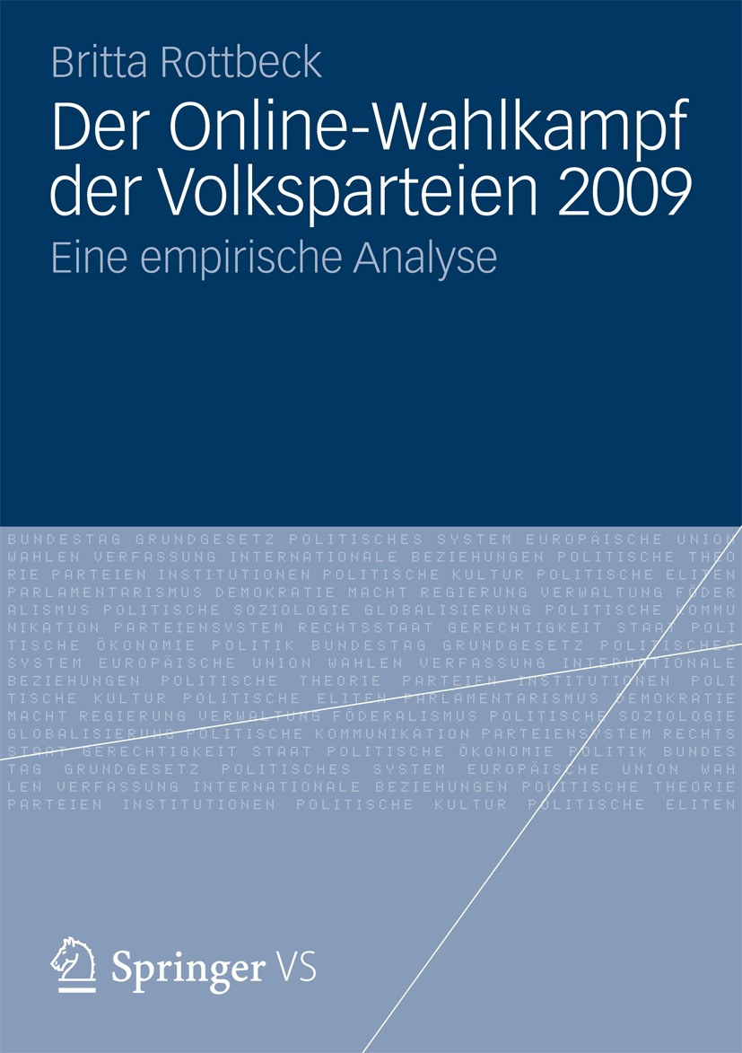 Titlebook: Der Online-Wahlkampf der Volksparteien 2009; Eine empirische Anal Britta Rottbeck Book 2013 Springer Fachmedien Wiesbaden 2013 Online-Kommu Titlebook: Der Online-Wahlkampf der Volksparteien 2009; Eine empirische Anal Britta Rottbeck Book 2013 Springer Fachmedien Wiesbaden 2013 Online-Kommu