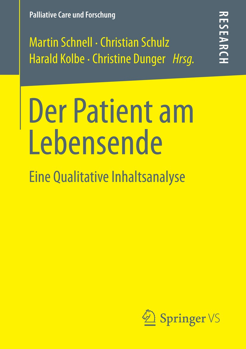 Titlebook: Der Patient am Lebensende; Eine Qualitative Inh Martin Schnell,Christian Schulz,Christine Dunger Book 2013 Springer Fachmedien Wiesbaden 20 Titlebook: Der Patient am Lebensende; Eine Qualitative Inh Martin Schnell,Christian Schulz,Christine Dunger Book 2013 Springer Fachmedien Wiesbaden 20