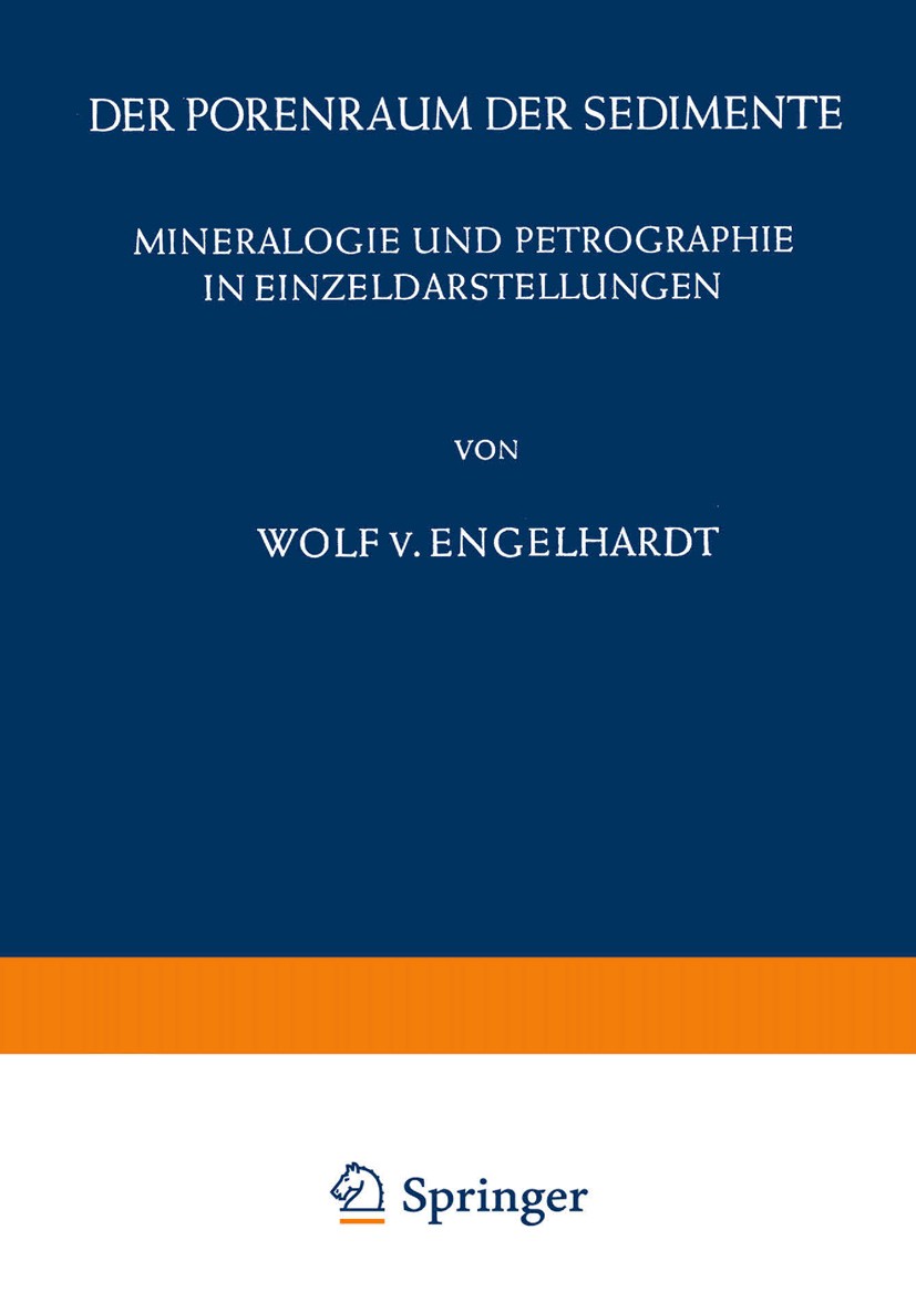Titlebook: Der Porenraum der Sedimente; Wolf Engelhardt Book 1960 Springer-Verlag Berlin Heidelberg 1960 Gestein.Mineral.Petrographie.Sediment.Wasser Titlebook: Der Porenraum der Sedimente; Wolf Engelhardt Book 1960 Springer-Verlag Berlin Heidelberg 1960 Gestein.Mineral.Petrographie.Sediment.Wasser