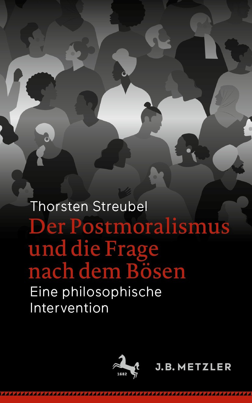Titlebook: Der Postmoralismus und die Frage nach dem Bösen; Eine philosophische Thorsten Streubel Book 2023 Der/die Herausgeber bzw. der/die Autor(en Titlebook: Der Postmoralismus und die Frage nach dem Bösen; Eine philosophische Thorsten Streubel Book 2023 Der/die Herausgeber bzw. der/die Autor(en