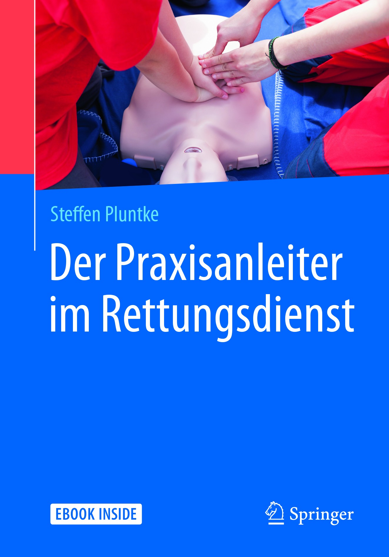 Titlebook: Der Praxisanleiter im Rettungsdienst; Steffen Pluntke Book 20171st edition Springer-Verlag GmbH Deutschland 2017 Notfallsanitäter.Rettungs Titlebook: Der Praxisanleiter im Rettungsdienst; Steffen Pluntke Book 20171st edition Springer-Verlag GmbH Deutschland 2017 Notfallsanitäter.Rettungs