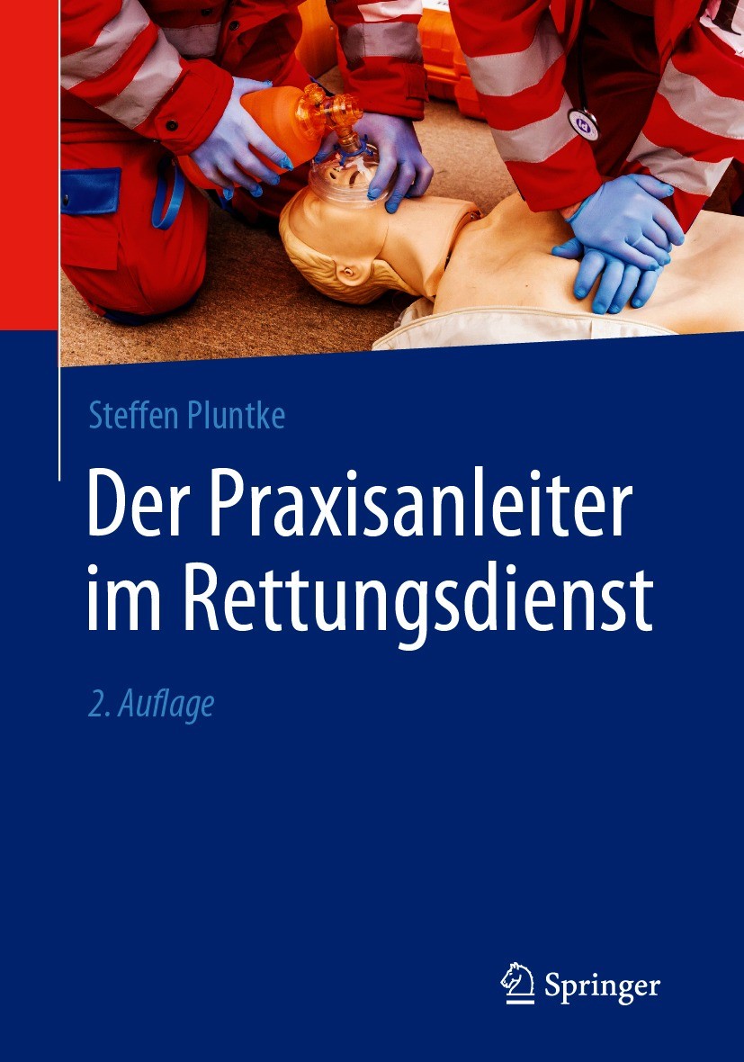 Titlebook: Der Praxisanleiter im Rettungsdienst; Steffen Pluntke Book 20212nd edition Der/die Herausgeber bzw. der/die Autor(en), exklusiv lizenziert Titlebook: Der Praxisanleiter im Rettungsdienst; Steffen Pluntke Book 20212nd edition Der/die Herausgeber bzw. der/die Autor(en), exklusiv lizenziert