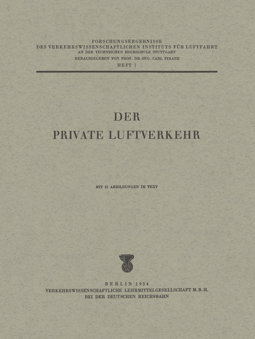 Titlebook: Der private Luftverkehr; Carl Pirath,Walther Lambert Conference proceedings 1934 Verkehrswissenschaftliche Lehrmittelgesellschaft M.B.H. b Titlebook: Der private Luftverkehr; Carl Pirath,Walther Lambert Conference proceedings 1934 Verkehrswissenschaftliche Lehrmittelgesellschaft M.B.H. b