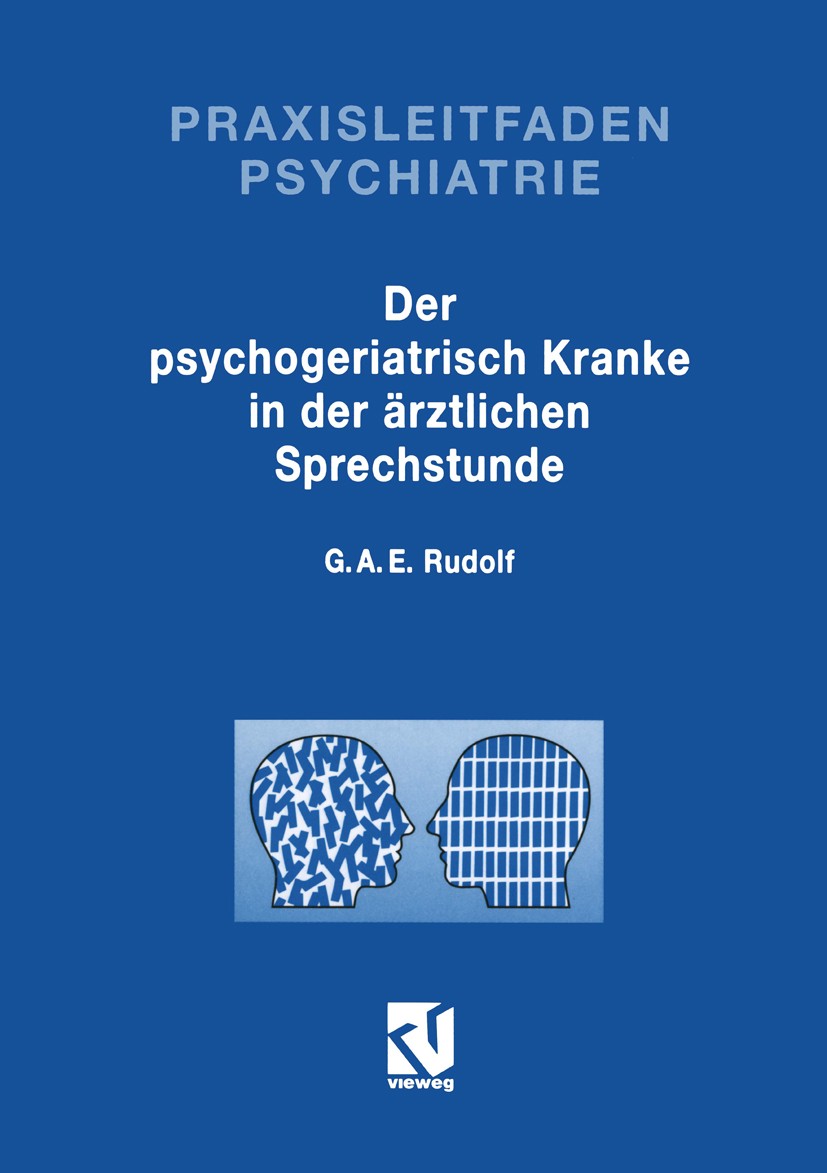 Titlebook: Der Psychogeriatrisch Kranke in der Ärztlichen Sprechstunde; Gerhard A. E. Rudolf Book 1993 Springer Fachmedien Wiesbaden 1993 Diagnostik. Titlebook: Der Psychogeriatrisch Kranke in der Ärztlichen Sprechstunde; Gerhard A. E. Rudolf Book 1993 Springer Fachmedien Wiesbaden 1993 Diagnostik.