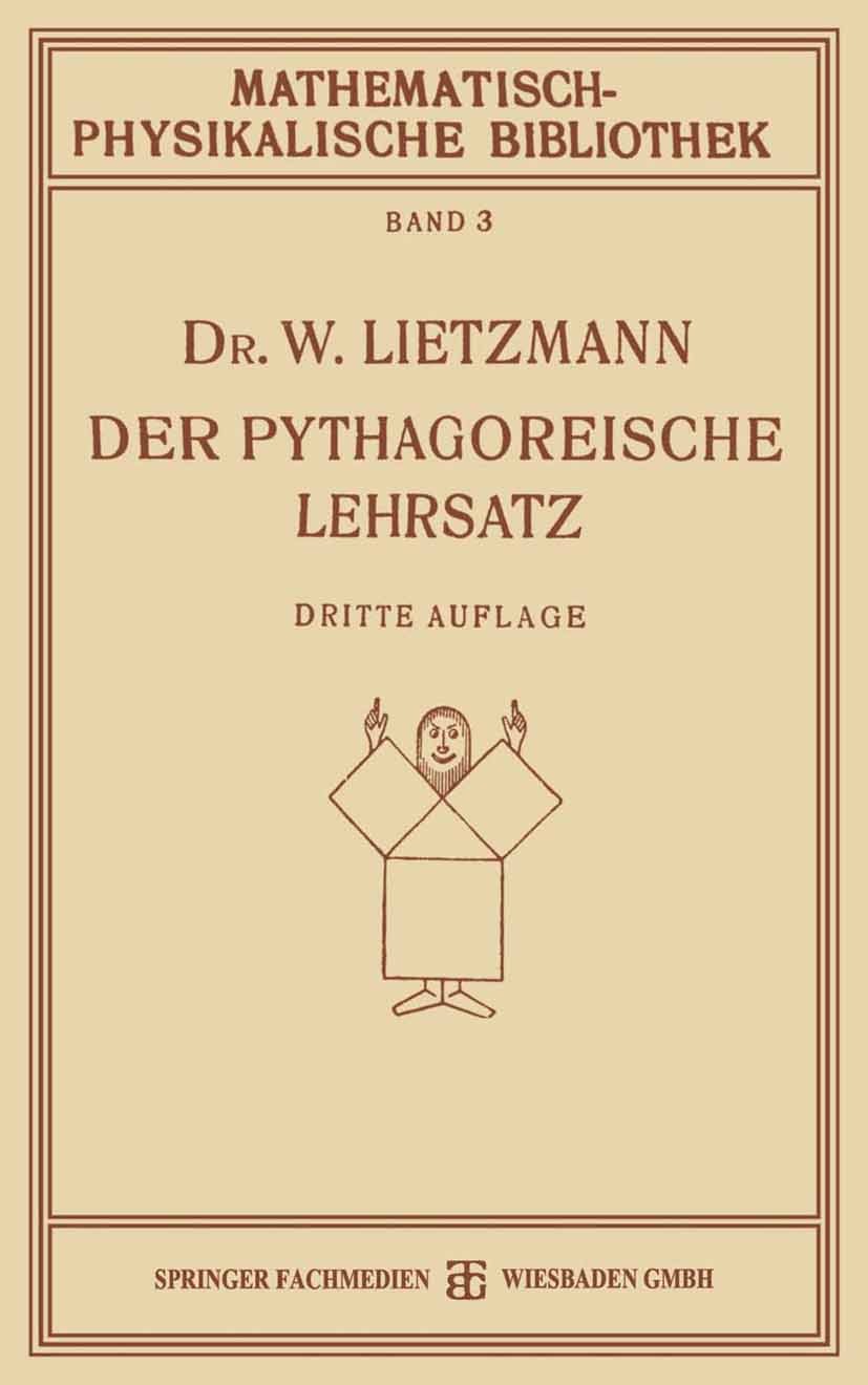 Titlebook: Der Pythagoreische Lehrsatz; Mit Einem Ausblick a W. Lietzmann Book 1926Latest edition Springer Fachmedien Wiesbaden 1926 Analysis.Arithmet Titlebook: Der Pythagoreische Lehrsatz; Mit Einem Ausblick a W. Lietzmann Book 1926Latest edition Springer Fachmedien Wiesbaden 1926 Analysis.Arithmet