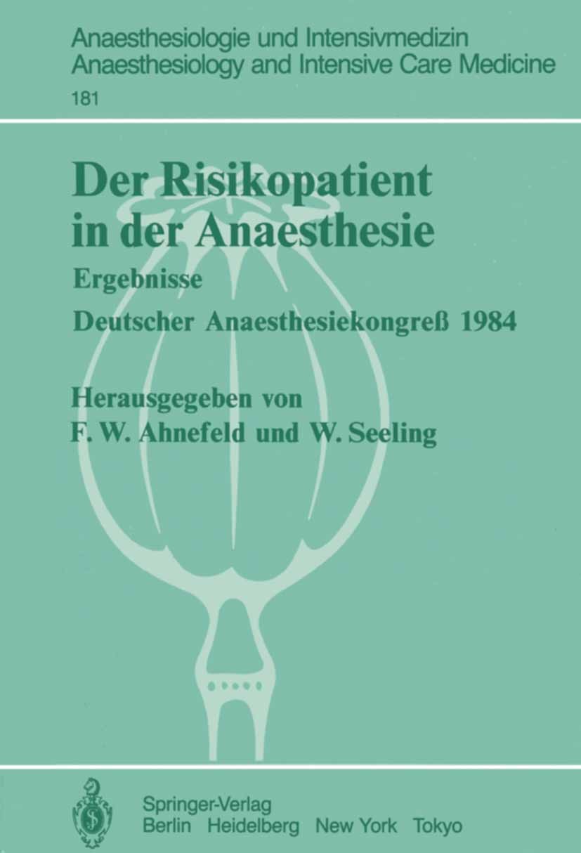 Titlebook: Der Risikopatient in der Anaesthesie; Ergebnisse Deutscher Friedrich Wilhelm Ahnefeld,Wulf Seeling Conference proceedings 1986 Springer-Ver Titlebook: Der Risikopatient in der Anaesthesie; Ergebnisse Deutscher Friedrich Wilhelm Ahnefeld,Wulf Seeling Conference proceedings 1986 Springer-Ver