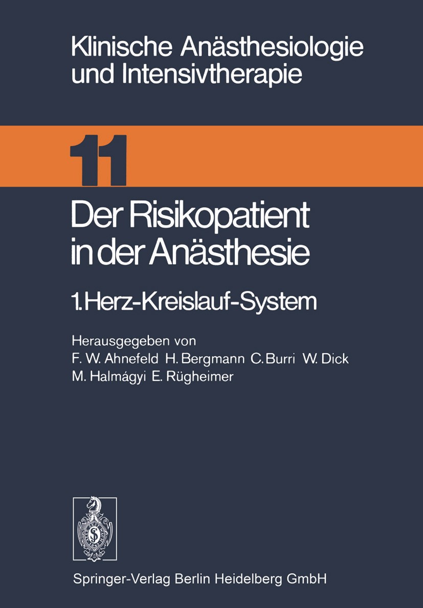 Titlebook: Der Risikopatient in der Anästhesie; 1.Herz-Kreislauf-Sys Friedrich Wilhelm Ahnefeld,Hans Bergmann,Erich Rüg Book 1976 Springer-Verlag Berl Titlebook: Der Risikopatient in der Anästhesie; 1.Herz-Kreislauf-Sys Friedrich Wilhelm Ahnefeld,Hans Bergmann,Erich Rüg Book 1976 Springer-Verlag Berl
