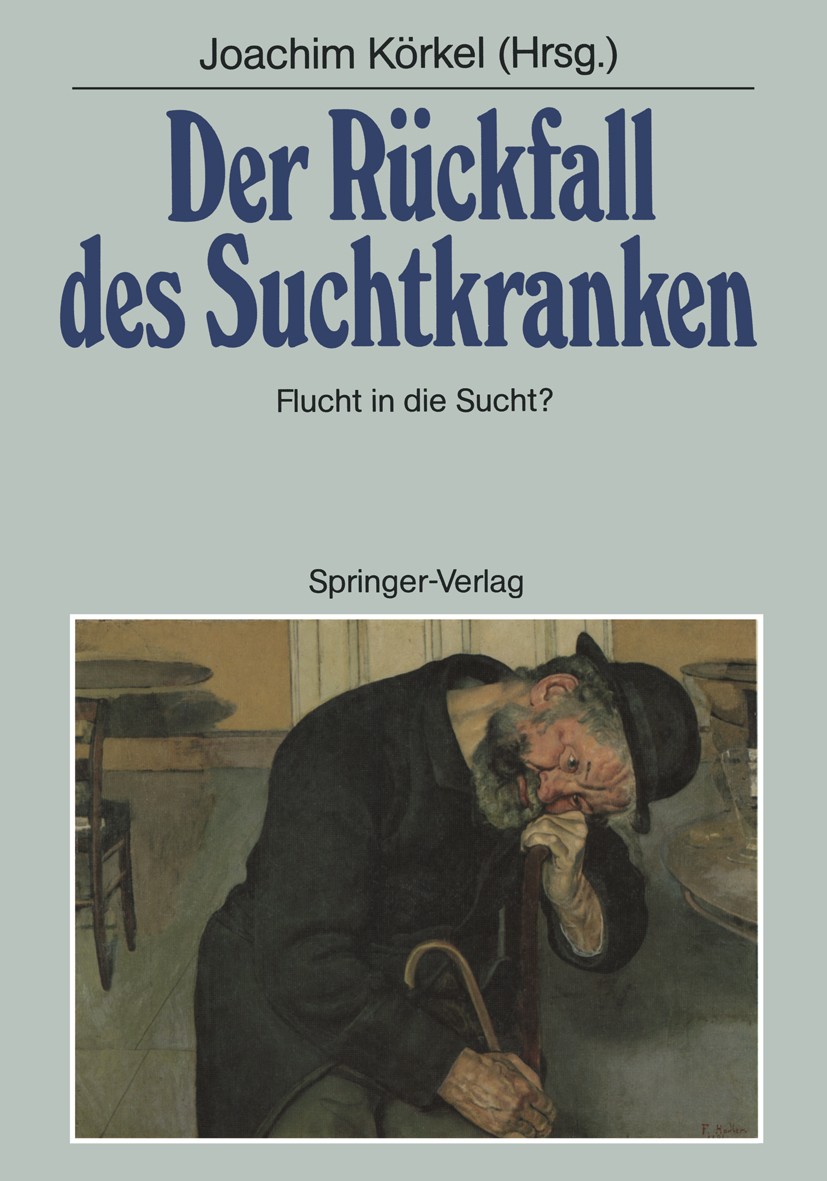 Titlebook: Der Rückfall des Suchtkranken; Flucht in die Sucht? Joachim Körkel Book 1988 Springer-Verlag Berlin Heidelberg 1988 Intervention.Rehabilita Titlebook: Der Rückfall des Suchtkranken; Flucht in die Sucht? Joachim Körkel Book 1988 Springer-Verlag Berlin Heidelberg 1988 Intervention.Rehabilita