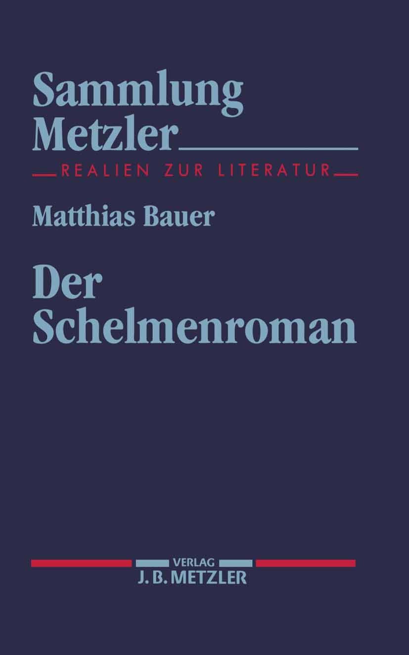 Titlebook: Der Schelmenroman; Matthias Bauer Book 19941st edition Springer-Verlag Berlin Heidelberg 1994 20. Jahrhundert.Frühmoderne.Geschichte.Liter Titlebook: Der Schelmenroman; Matthias Bauer Book 19941st edition Springer-Verlag Berlin Heidelberg 1994 20. Jahrhundert.Frühmoderne.Geschichte.Liter