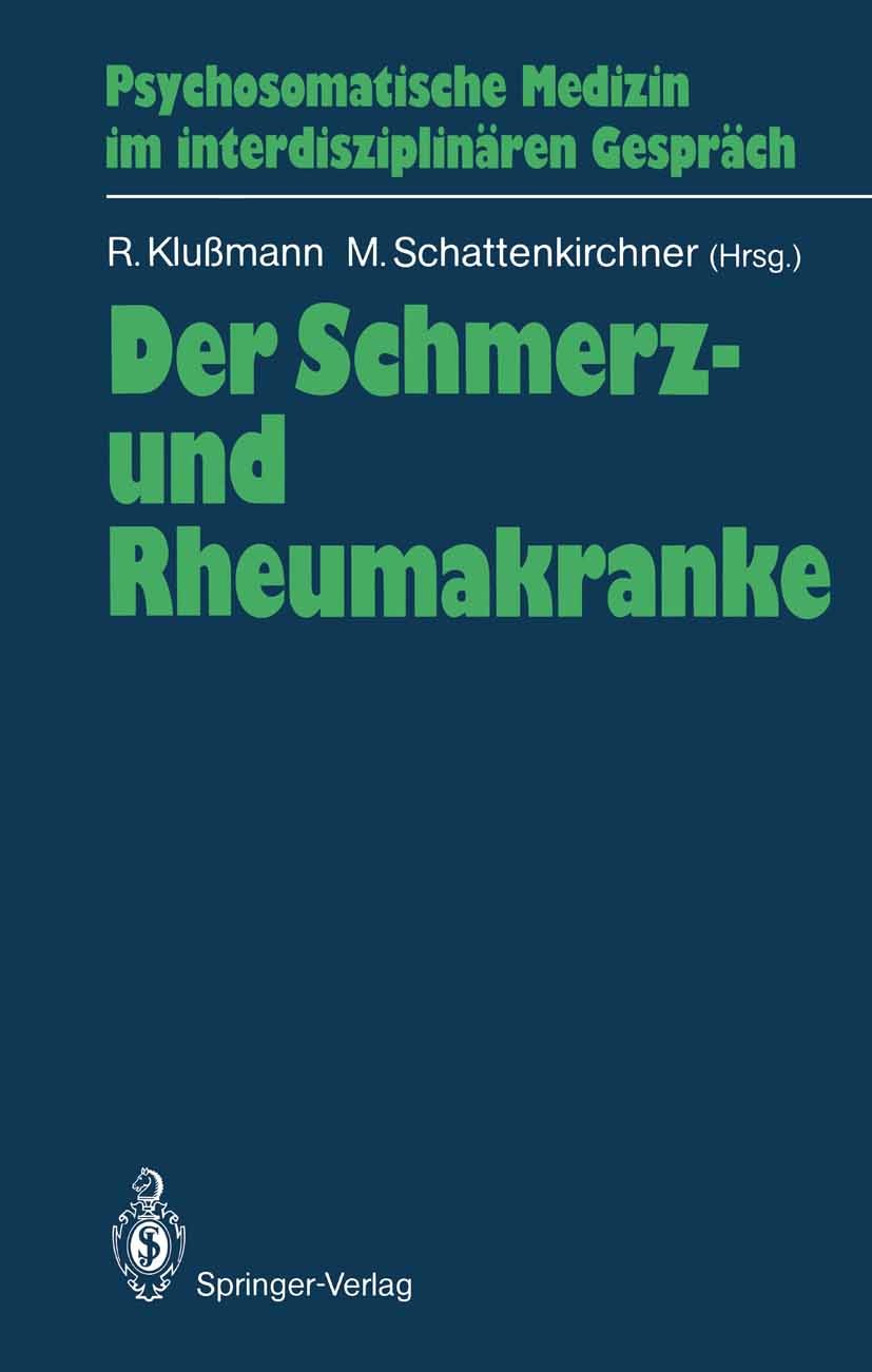 Titlebook: Der Schmerz- und Rheumakranke; Rudolf Klußmann (Leiter der Psychosomatischen Bera Conference proceedings 1989 Springer-Verlag Berlin Heide Titlebook: Der Schmerz- und Rheumakranke; Rudolf Klußmann (Leiter der Psychosomatischen Bera Conference proceedings 1989 Springer-Verlag Berlin Heide