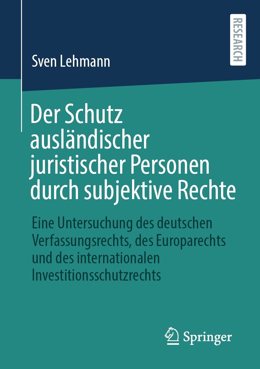 Titlebook: Der Schutz ausländischer juristischer Personen durch subjektive Rechte; Eine Untersuchung de Sven Lehmann Book 2021 Der/die Herausgeber bzw Titlebook: Der Schutz ausländischer juristischer Personen durch subjektive Rechte; Eine Untersuchung de Sven Lehmann Book 2021 Der/die Herausgeber bzw