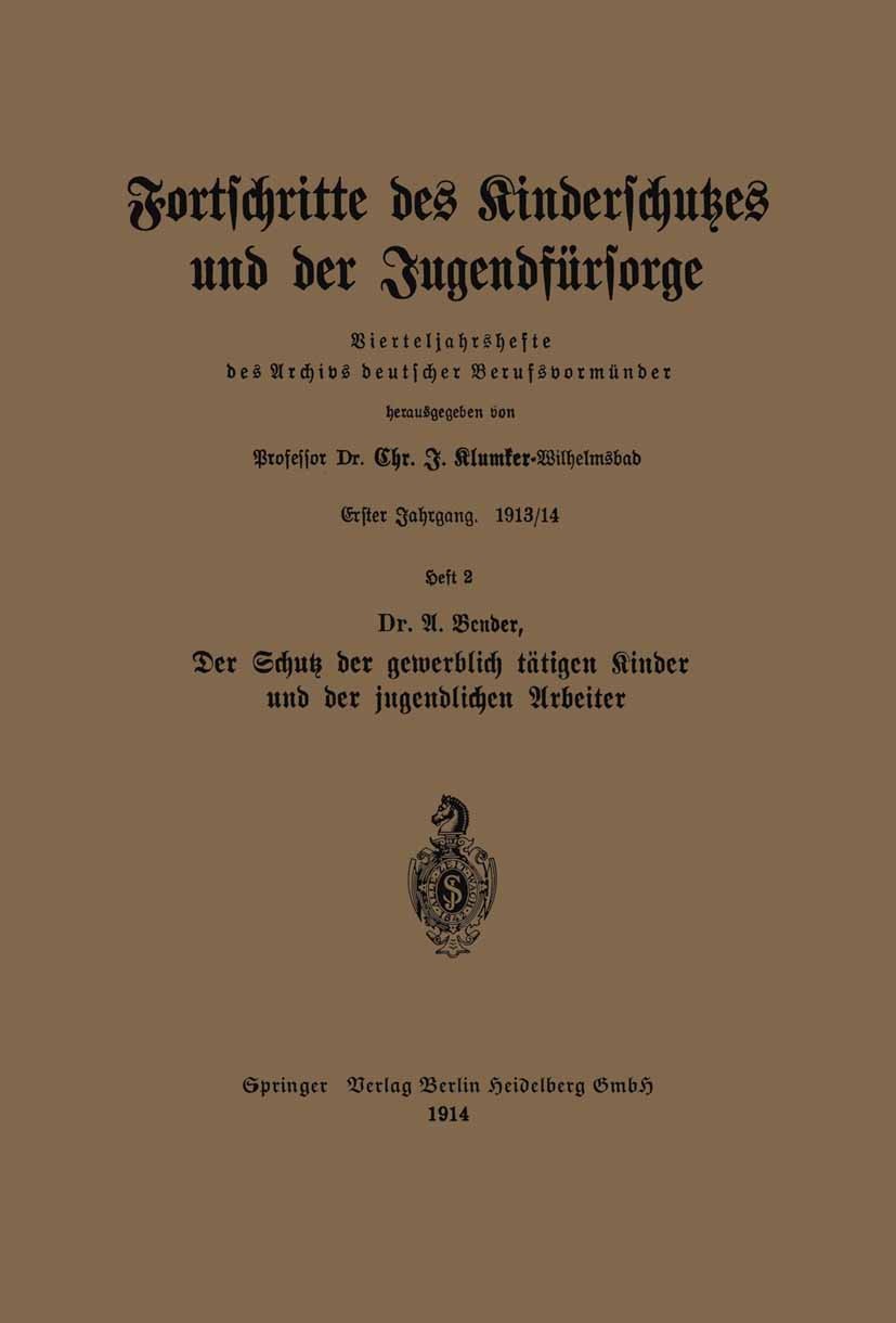 Titlebook: Der Schutz der gewerblich tätigen Kinder und der jugendlichen Arbeiter; A. Bender Book 1914 Springer-Verlag Berlin Heidelberg 1914 Jugend. Titlebook: Der Schutz der gewerblich tätigen Kinder und der jugendlichen Arbeiter; A. Bender Book 1914 Springer-Verlag Berlin Heidelberg 1914 Jugend.